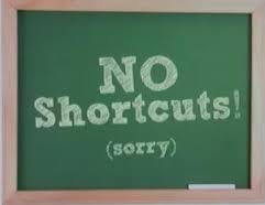 no short cuts